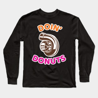 Doin' Donuts - Funny Racing & Drift Car Enthusiast Long Sleeve T-Shirt